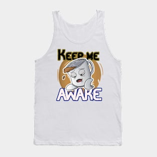 Keep me awake Tank Top